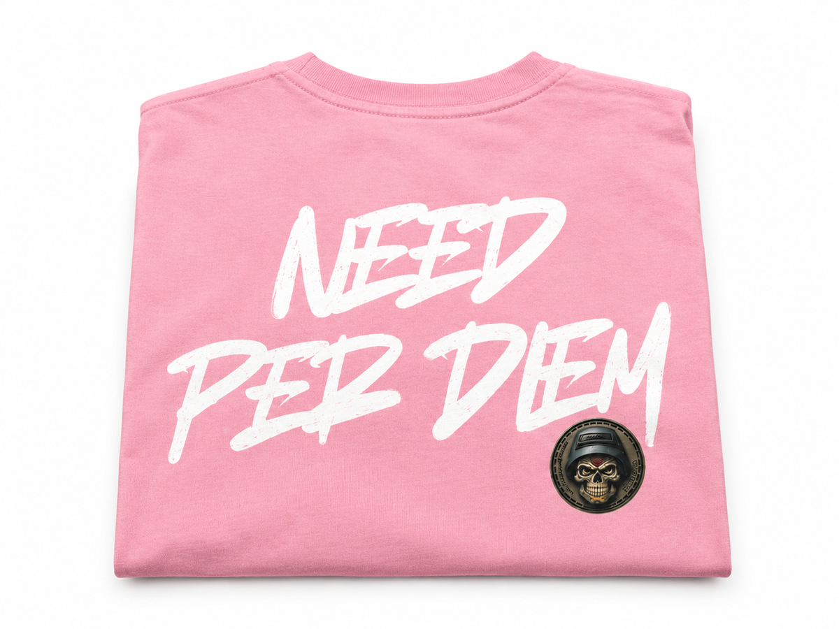 Need Per Diem - Welder Tshirt - PINK
